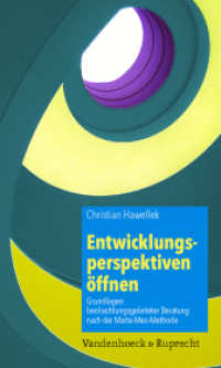 Entwicklungsperspektiven öffnen : Grundlagen beobachtungsgeleiteter Beratung nach der Marte-Meo-Methode （2012. 140 S. mit 25 Illustrationen, 6 Abb. und 11 Tab. 205 mm）