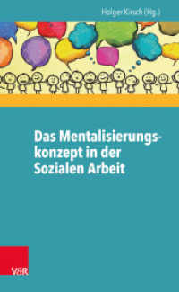 Das Mentalisierungskonzept in der Sozialen Arbeit （2014. 177 S. Mit 5 Abb. und 11 Tab. 205 mm）