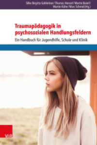 Traumapädagogik in psychosozialen Handlungsfeldern : Ein Handbuch für Jugendhilfe, Schule und Klinik （3. Aufl. 2017. 296 S. mit 11 Abb. und 6 Tab. 232 mm）