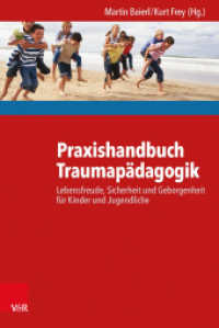 Praxishandbuch Traumapädagogik : Lebensfreude, Sicherheit und Geborgenheit für Kinder und Jugendliche （3. Aufl. 2016. 296 S. mit 23 Abb. und 1 Tab. 232 mm）