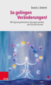 So gelingen Veränderungen! : Mit hypnosystemischen Lösungen werden， wer Sie sein können
