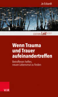 Wenn Trauma und Trauer aufeinandertreffen : Betroffenen helfen, neuen Lebensmut zu finden (Edition Leidfaden - Begleiten bei Krisen, Leid, Trauer) （2017. 126 S. 205 mm）