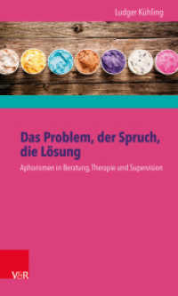 Das Problem, der Spruch, die Lösung, m. 86 Ktn. : Aphorismen in Beratung, Therapie und Supervision （2015. 164 S. 205 mm）