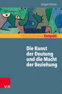 Die Kunst der Deutung und die Macht der Beziehung (Psychodynamik kompakt) （2020. 78 S. 185 mm）