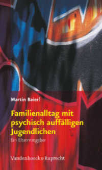Familienalltag mit psychisch auffälligen Jugendlichen : Ein Elternratgeber （2. Aufl. 2014. 240 S. mit 18 Tab. 205 mm）