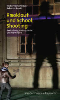 Amoklauf und School Shooting : Bedeutung, Hintergründe und Prävention （2011. 121 S. mit 3 Abb. und 3 Tab. 20.5 cm）