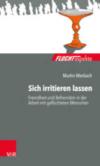 Sich irritieren lassen : Fremdheit und Befremden in der Arbeit mit geflüchteten Menschen (Fluchtaspekte) （2019. 101 S. mit 2 Abb. und 2 Tab. 205 mm）