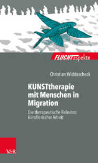 KUNSTtherapie mit Menschen in Migration : Die therapeutische Relevanz künstlerischer Arbeit (Fluchtaspekte) （2019. 110 S. mit 13 Abb. und 5 Tab. 205 mm）