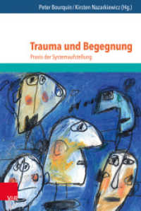 Trauma und Begegnung : Praxis der Systemaufstellung. Jahrbuch der Deutschen Gesellschaft für Systemaufstellungen （280 S. mit 27 Abb. 23.7 cm）