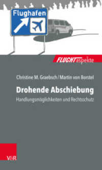 Drohende Abschiebung : Handlungsmöglichkeiten und Rechtsschutz (Fluchtaspekte) （2021. 226 S. 205 mm）