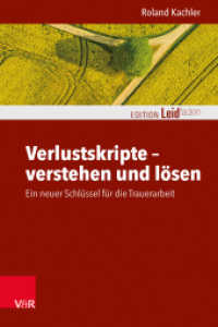 Verlustskripte - verstehen und lösen : Ein neuer Schlüssel für die Trauerarbeit (Edition Leidfaden - Begleiten bei Krisen, Leid, Trauer) （2022. 153 S. 205 mm）