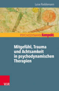 Mitgefühl, Trauma und Achtsamkeit in psychodynamischen Therapien (Psychodynamik kompakt) （2016. 64 S. 155 mm）