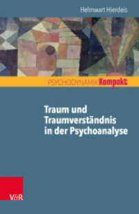 Traum und Traumverständnis in der Psychoanalyse (Psychodynamik kompakt) （2017. 87 S. mit 14 teils farb. Abb. 185 mm）