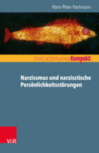 Narzissmus und narzisstische Persönlichkeitsstörungen (Psychodynamik kompakt) （2018. 88 S. mit 5 Abb. und 4 Tab. 185 mm）