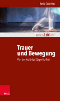 Trauer und Bewegung : Von der Kraft der Körperlichkeit (Edition Leidfaden - Begleiten bei Krisen, Leid, Trauer) （2018. 116 S. mit 16 Abb. 205 mm）