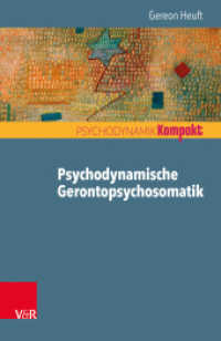 Psychodynamische Gerontopsychosomatik (Psychodynamik kompakt) （2018. 76 S. mit 3 Abb. und einer Tab. 185 mm）
