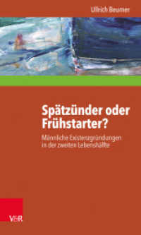 Spätzünder oder Frühstarter? : Männliche Existenzgründungen in der zweiten Lebenshälfte. Dissertationsschrift (Interdisziplinäre Beratungsforschung Band 14) （2018. 331 S. mit 6 Abb. und einer Tab. 205 mm）