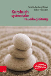 Kursbuch systemische Trauerbegleitung （3. Aufl. 2018. 272 S. mit ca. 14 Abb. und einer Tab. 237 mm）