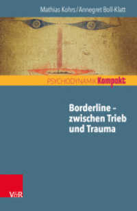 Borderline - zwischen Trieb und Trauma (Psychodynamik kompakt) （2018. 79 S. mit 2 Abb. und 1 Tab. 185 mm）