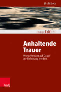 Anhaltende Trauer : Wenn Verluste auf Dauer zur Belastung werden (Edition Leidfaden - Begleiten bei Krisen, Leid, Trauer) （2020. 125 S. mit 3 Abb. und 1 Tab. 205 mm）