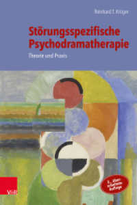 Störungsspezifische Psychodramatherapie : Theorie und Praxis （2. Aufl. 2020. 646 S. 28 Abb., mit 28 Abb. und 3 Tab. 230 mm）