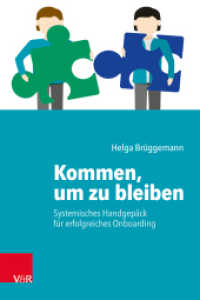 Kommen, um zu bleiben : Systemisches Handgepäck für ein erfolgreiches Onboarding （2020. 160 S. mit 40 Abb. und 20 Tab. 205 mm）