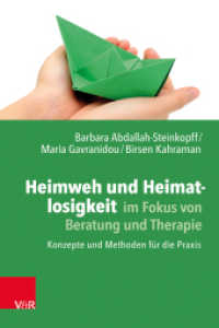 Heimweh und Heimatlosigkeit im Fokus von Beratung und Therapie : Konzepte und Methoden für die Praxis （2022. 241 S. mit 4 Abb. und 2 Tab. 205 mm）
