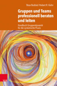 Gruppen und Teams professionell beraten und leiten : Handbuch Gruppendynamik für die systemische Praxis （2. Aufl. 2022. 344 S. mit 28 farb. Abb. und 21 Tab. 230 mm）