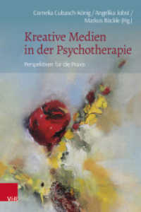 Kreative Medien in der Psychotherapie : Perspektiven für die Praxis （2023. 292 S. mit 28 farbigen Abb. und 2 Tab. 235 mm）