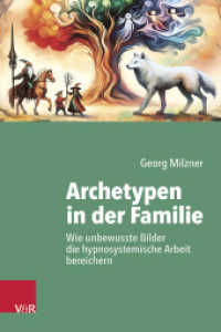 Archetypen in der Familie : Wie unbewusste Bilder die hypnosystemische Arbeit bereichern （2025. 236 S. 205 mm）