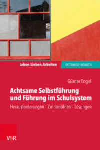 Achtsame Selbstführung und Führung im Schulsystem : Herausforderungen - Zwickmühlen - Lösungen (Leben. Lieben. Arbeiten: systemisch beraten) （2020. 93 S. mit 6 Abb. und einer Tab. 120 x 185 mm）