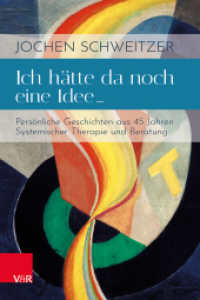 Ich hätte da noch eine Idee ... : Persönliche Geschichten aus 45 Jahren Systemischer Therapie und Beratung （2022. 248 S. mit einer Abb. und einer Tab. 205 mm）