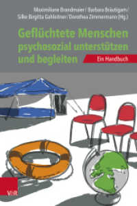Geflüchtete Menschen psychosozial unterstützen und begleiten : Ein Handbuch （2023. 232 S. 13 SW-Abb., 1 Tabellen, mit 13 Abb. und einer Tab. 230 mm）