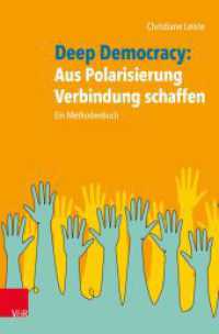 Deep Democracy: Aus Polarisierung Verbindung schaffen : Ein Methodenbuch