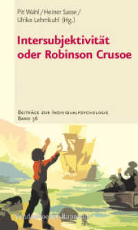 Intersubjektivität oder Robinson Crusoe (Beiträge zur Individualpsychologie 36) （2010. 380 S. mit 22 Abb. 205 mm）