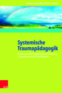 Systemische Traumapädagogik : Traumasensible Begleitung und Beratung in psychosozialen Arbeitsfeldern （224 S. mit 12 Abb. und 3 Tab. 237 mm）