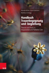 Handbuch Trauerbegegnung und -begleitung : Theorie und Praxis in Hospizarbeit und Palliative Care