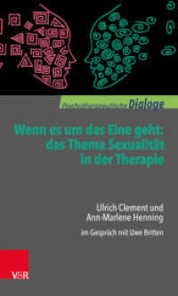 Wenn es um das Eine geht: das Thema Sexualität in der Therapie : Ulrich Clement und Ann-Marlene Henning im Gespräch mit Uwe Britten (Psychotherapeutische Dialoge) （2018. 150 S. mit 2 Abb. 205 mm）