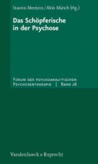 Das Schöpferische in der Psychose (Forum der psychoanalytischen Psychosentherapie Band 028) （2012. 127 S. mit 14 Abb. 205 mm）