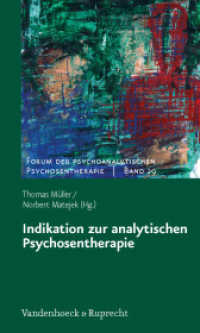 Indikation zur analytischen Psychosentherapie (Forum der Psychoanalytischen Psychosentherapie Band 029) （2013. 247 S. mit einer Abb. 205 mm）