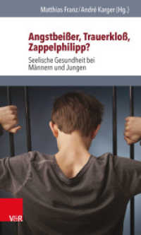 Angstbeißer, Trauerkloß, Zappelphilipp? : Seelische Gesundheit bei Männern und Jungen （2015. 271 S. mit 9 Abb. und 9 Tab. 205 mm）