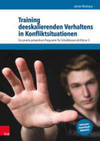 Training deeskalierenden Verhaltens in Konfliktsituationen : Ein primär-präventives Programm für Schulklassen ab Klasse 5. Inklusive Download-Material （2018. 91 S. mit 5 Abb. und 7 Tab., inkl. Download-Material. 297 mm）