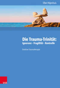 Die Trauma-Trinität: Ignoranz - Fragilität - Kontrolle : Enaktive Traumatherapie （2018. X, 593 S. mit 26 Abb. und 7 Tab. 247 mm）