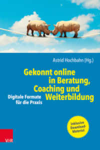 Gekonnt online in Beratung, Coaching und Weiterbildung : Digitale Formate für die Praxis （2022. 183 S. mit 22 Abb. und 2 Tab., inklusive Download-Material. 230）
