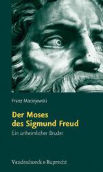 Der Moses des Sigmund Freud : Ein unheimlicher Bruder