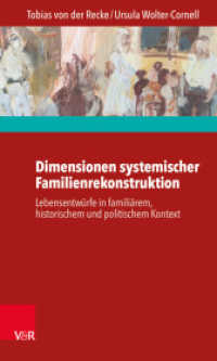 Dimensionen systemischer Familienrekonstruktion : Lebensentwürfe in familiärem, historischem und politischem Kontext （2016. 241 S. mit 12 Abb. 205 mm）