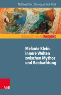 Melanie Klein: innere Welten zwischen Mythos und Beobachtung (Psychodynamik kompakt) （2019. 84 S. mit einer Abb. 185 mm）