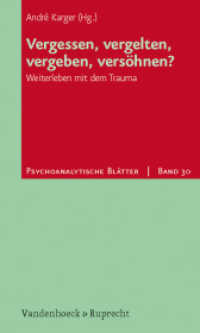 Psychoanalytische Blätter. 30 Vergessen, vergelten, vergeben, versöhnen? : Weiterleben mit dem Trauma （2011. 176 S. mit einer Abb. 205 mm）