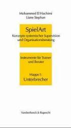 Spielart - Unterbrecher : Konzepte Systemischer Supervision Und Organisationsberatung (Spielart)