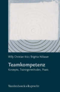 Teamkompetenz : Konzepte, Trainingsmethoden, Praxis. Mit einer Materialsammlung zu Teamübungen, Planspielen und Reflexionstechniken （4. Aufl. 2008. 288 S. mit 18 Abb. und 4 Tab. 220 mm）